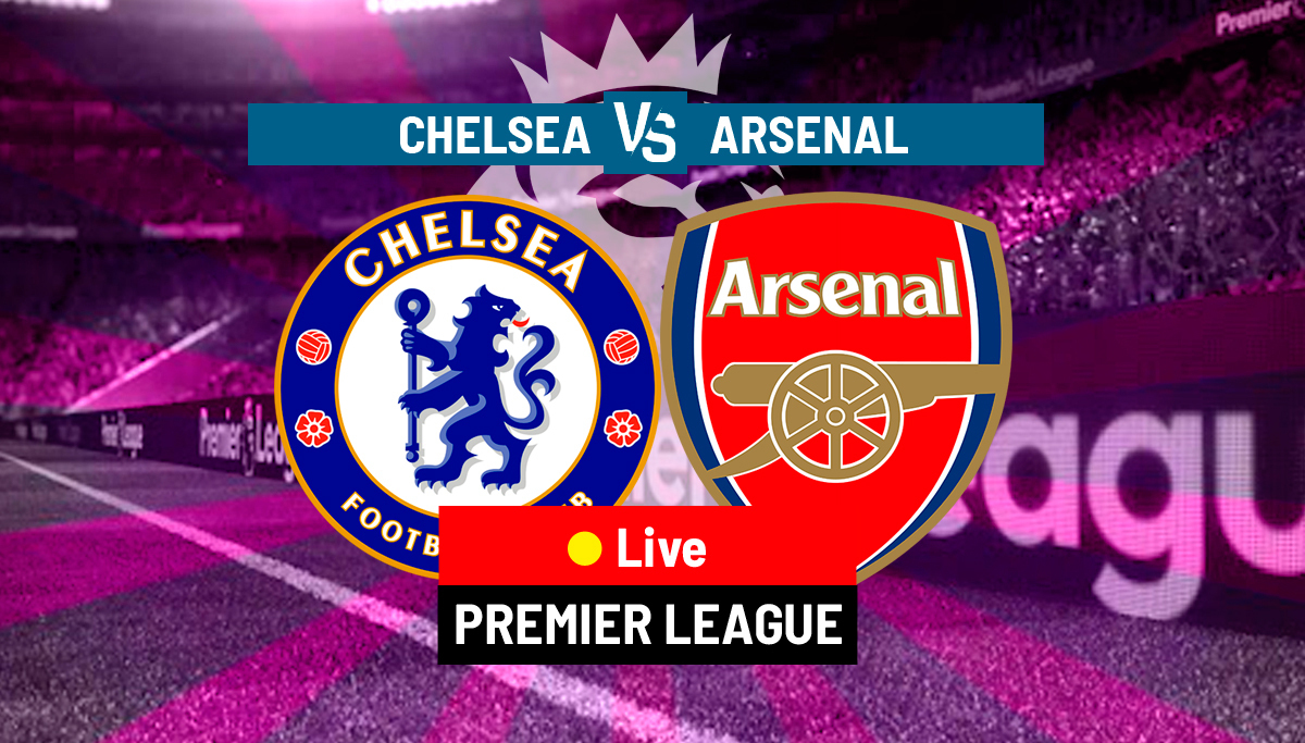 Chelsea vs Arsenal LIVE: Latest Updates – Premier League 22/23